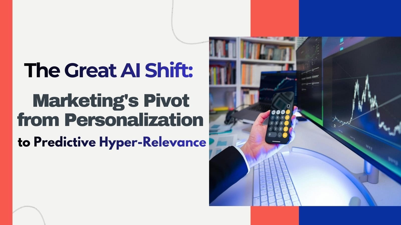 The Great AI Shift: Marketing's Pivot from Personalization to Predictive Hyper-Relevance in 2026