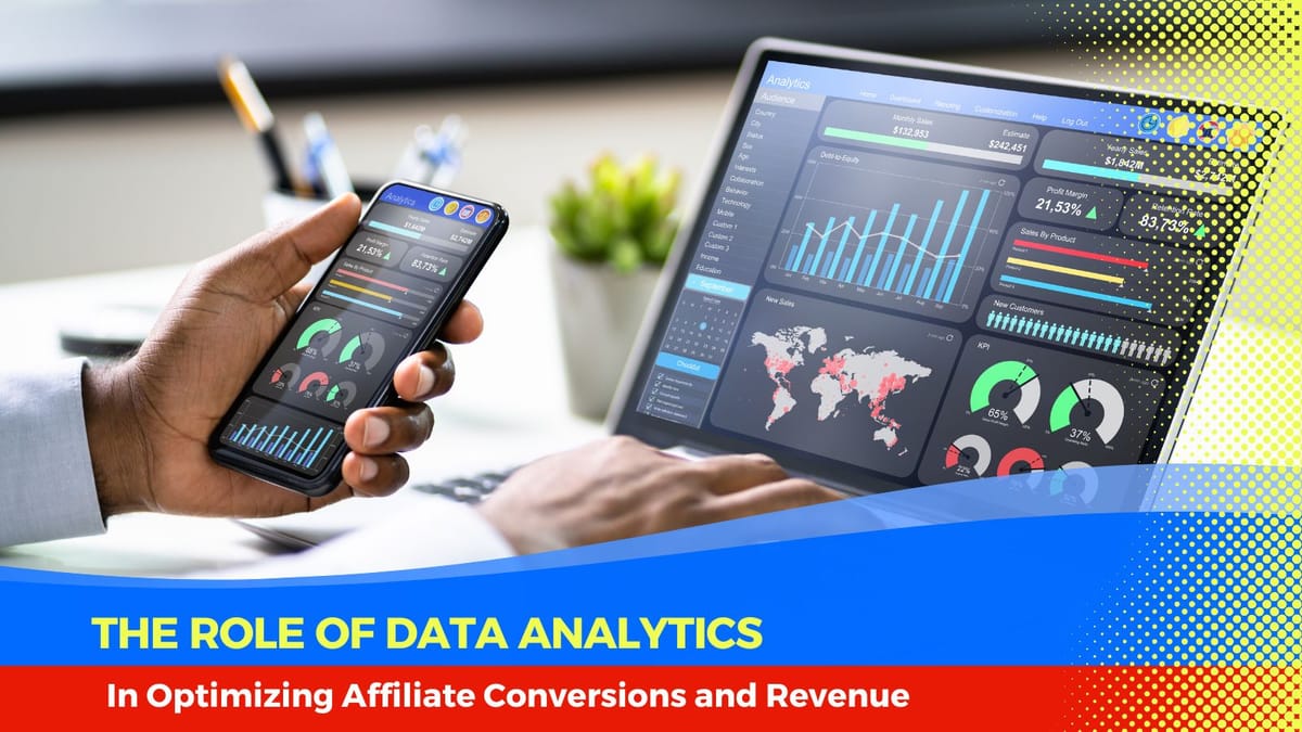 The Role of Data Analytics in Optimizing Affiliate Conversions and Revenue