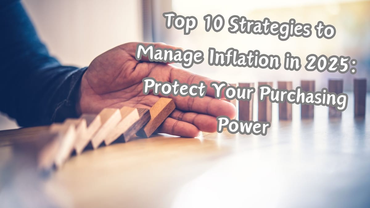 Top 10 Strategies to Manage Inflation in 2025: Protect Your Purchasing Power