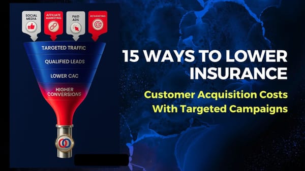 15 Ways to Lower Insurance Customer Acquisition Costs With Targeted Campaigns